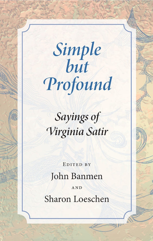 Simple but Profound: Sayings of Virginia Satir